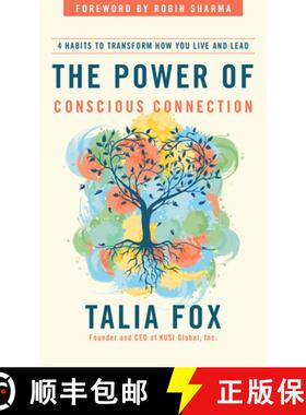 【3-4周达】The Power of Conscious Connection: 4 Habits to Transform How You Live and Lead in a Discon... [9781646871353]