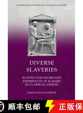 【3-4周达】Diverse Slaveries: Slaving Strategies and Experiences of Slavery in Classical Athens [9781399526746]