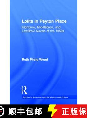 【3-4周达】Lolita in Peyton Place : Highbrow, Middlebrow, and LowBrow Novels of the 1950s [9780815320616]