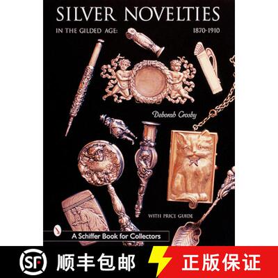 【3-4周达】Silver Novelties in Gilded Age: 1870-1910: 1870-1910 [9780764312953]