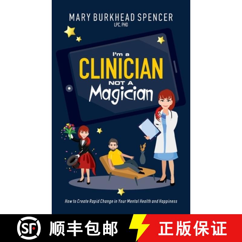 【3-4周达】I'm a Clinician NOT A Magician: How to Create Rapid Change in Your Mental Health and Happi... [9781737036104]