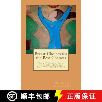 【3-4周达】Breast Choices for the Best Chances: Your Breasts, Your Life, and How You Can Win the Battle! [9780615600383]