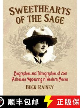 【3-4周达】Sweethearts of the Sage : Biographies and Filmographies of 258 Actresses Appearing in West... [9780786467693]