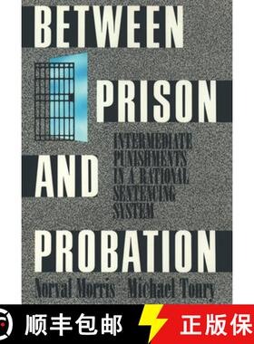 【3-4周达】Between Prison and Probation: Intermediate Punishments in a Rational Sentencing System [9780195071382]