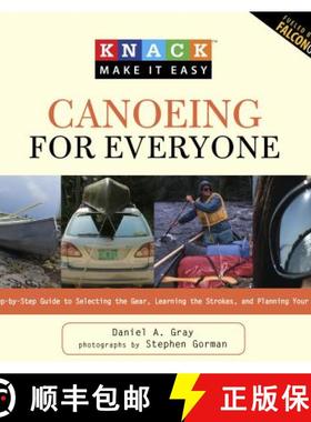 【3-4周达】Knack Canoeing for Everyone : A Step-By-Step Guide To Selecting The Gear, Learning The Str... [9781599215242]