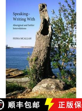 预订 Speakingâ Writing With: Aboriginal and Settler Interrelations [9781443842648]
