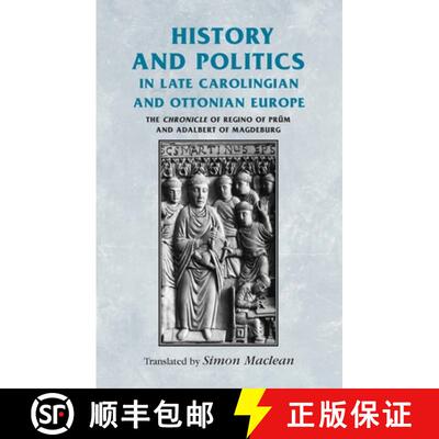 【3-4周达】History and politics in late Carolingian and Ottonian Europe : The Chronicle of Regino of ... [9780719071348]
