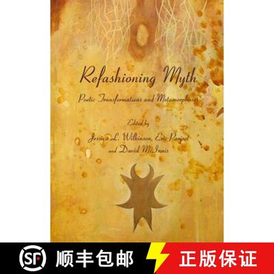 预订 Refashioning Myth: Poetic Transformations and Metamorphoses [9781443827225]