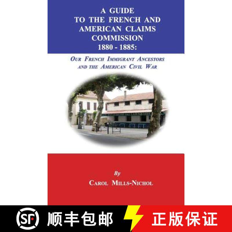 预订 A Guide to the French and American Claims Commission 1880-1885: Our French Immigrant Ancestors a... [9781596413924]