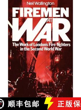 【3-4周达】Firemen at War: The Work of London's Fire Fighters in the Second World War [9781905217083]