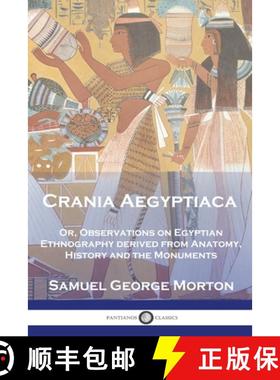 【3-4周达】Crania Aegyptiaca: Or, Observations On Egyptian Ethnography, Derived From Anatomy, History... [9781789875485]