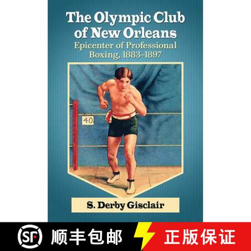 【3-4周达】The Olympic Club of New Orleans : Epicenter of Professional Boxing, 1883-1897 [9781476674452]