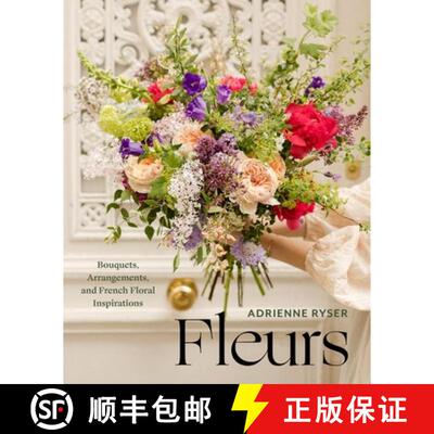 【3-4周达】精装 Fleurs: Bouquets, Arrangements, and French Floral Inspirations [9781454958024]