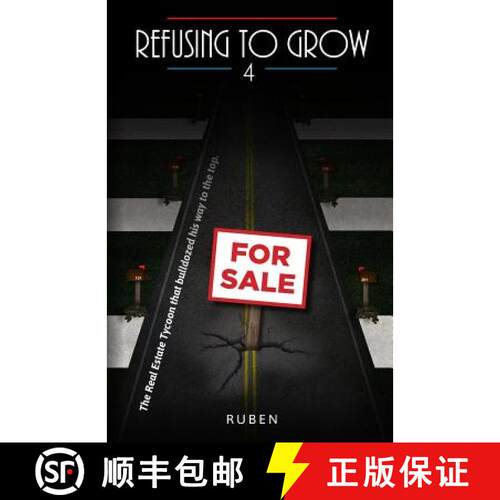 【3-4周达】Refusing to Grow 4: The Real Estate Tycoon that bulldozed his way to the top. [9780975459072]