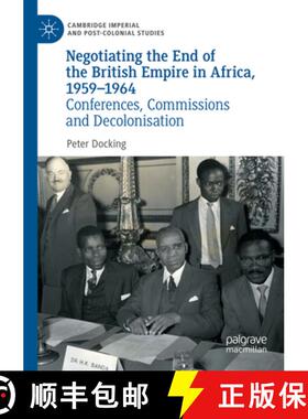 【3-4周达】Negotiating the End of the British Empire in Africa, 1959-1964 : Conferences, Commissions ... [9783030880934]