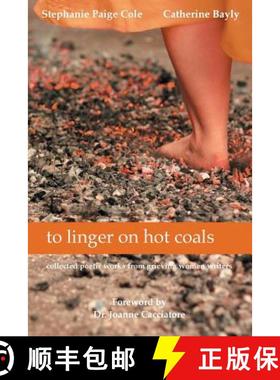 预订 to linger on hot coals: collected poetic works from grieving women writers [9781628575651]