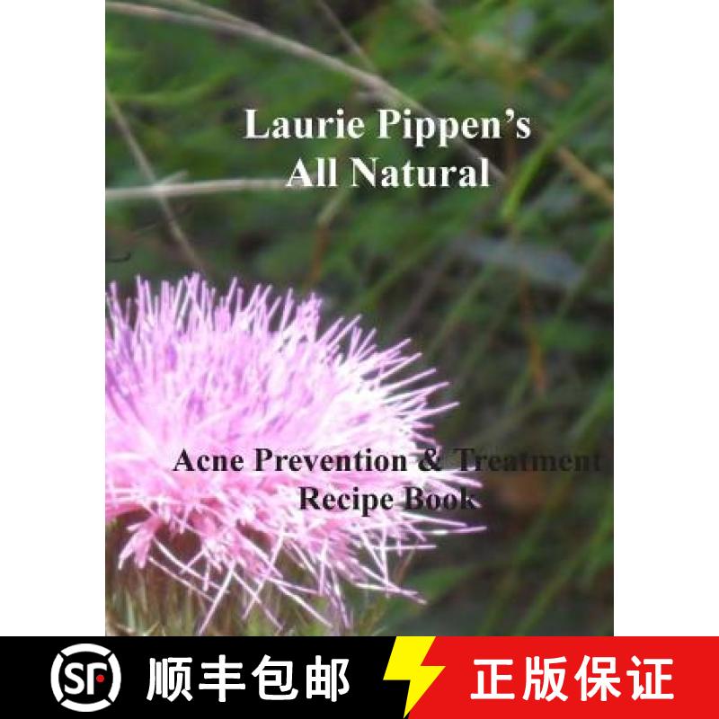 【3-4周达】LAURIE PIPPEN'S ALL NATURAL Acne Prevention & Treatment Recipe Book [9781933039602]