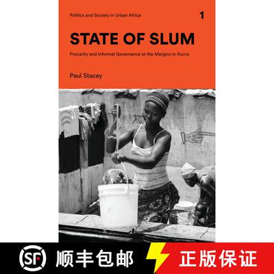 【3-4周达】State of Slum: Precarity and Informal Governance at the Margins in Accra [9781786992048]