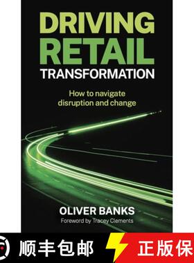 预订 Driving Retail Transformation: A Leader's Guide to Navigating Disruption [9781788605281]