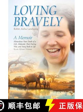 【3-4周达】Loving Bravely: A Memoir Miraculous Near Death of a Girl, Abducted, Shot During War, and S... [9798822958456]