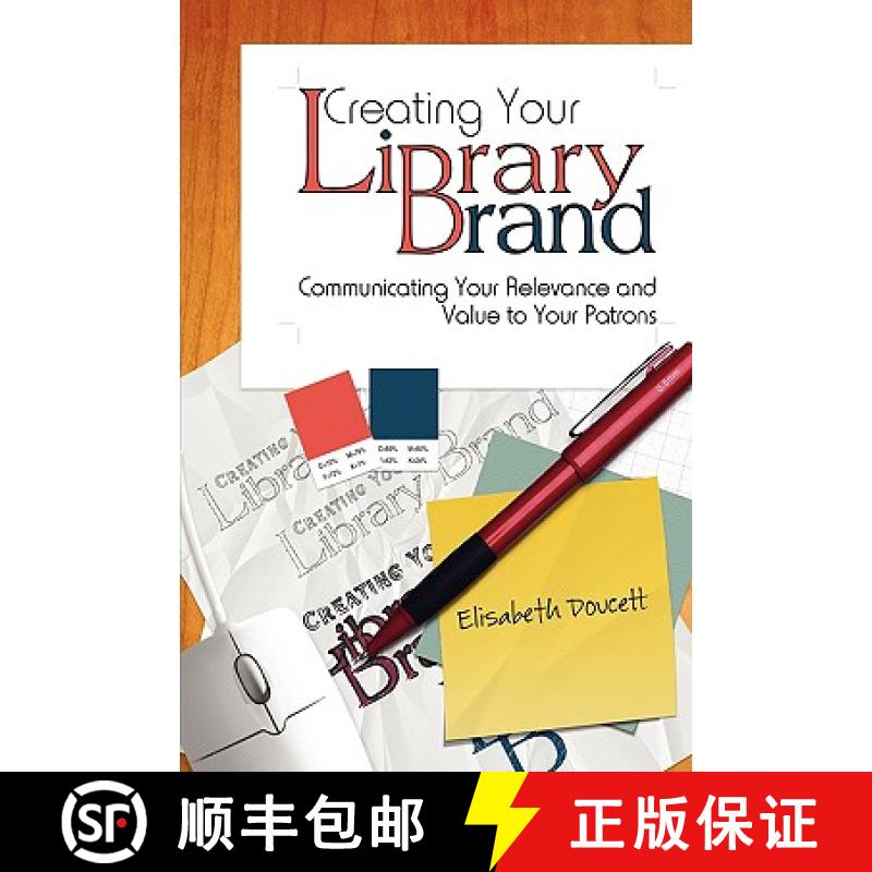 【3-4周达】Creating Your Library Brand: Communicating Your Relevance and Value to Your Patrons [9780838909621]