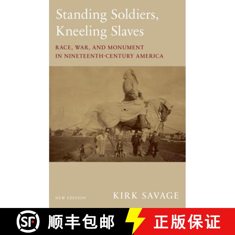 【3-4周达】Standing Soldiers, Kneeling Slaves: Race, War, and Monument in Nineteenth-Century America,... [9780691183152]