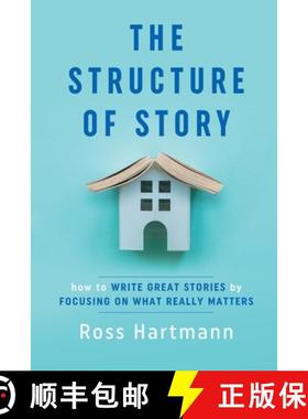 预订 The Structure of Story: How to Write Great Stories by Focusing on What Really Matters [9781735603810]