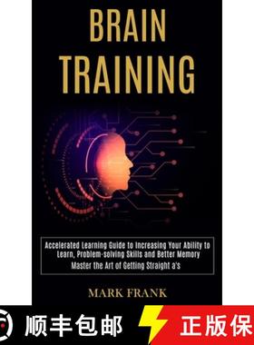 预订 Brain Training: Accelerated Learning Guide to Increasing Your Ability to Learn, Problem-solving ... [9781777117177]