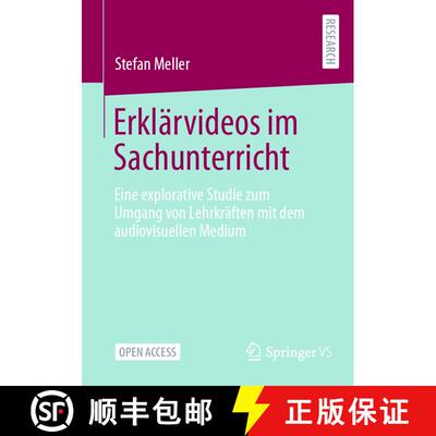 【3-4周达】Erklärvideos im Sachunterricht : Eine explorative Studie zum Umgang von Lehrkräften mit ... [9783658438555]