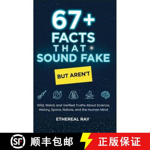 【3-4周达】精装 67+ Facts That Sound Fake (But Aren't): Wild, Weird, and Verified Truths About Scienc... [9786210650082]