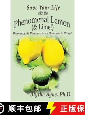 【3-4周达】Save Your Life with the Phenomenal Lemon (& Lime!): Becoming Balanced in an Unbalanced World [9781947151055]