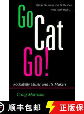 【3-4周达】Go Cat Go!: Rockabilly Music and Its Makers [9780252065385]