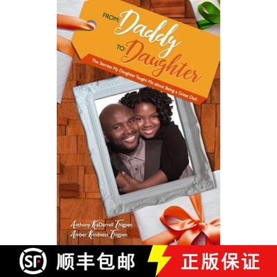 【3-4周达】From: Daddy To: Daughter: The Secrets My Daughter Taught Me About Being A Great Dad [9780990444091]