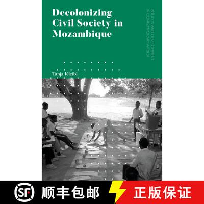 【3-4周达】Decolonizing Civil Society in Mozambique: Governance, Politics and Spiritual Systems [9781786999351]