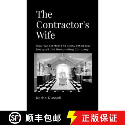【3-4周达】The Contractor's Wife: How we Started and Reinvented our Design/Build Remodeling Business [9781387417254]