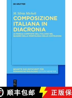 预订 Composizione Italiana in Diacronia: Le Parole Composte Dell'italiano Nel Quadro Della Morfologia... [9783110651553]