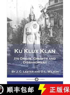 【3-4周达】Ku Klux Klan: Its Origin, Growth and Disbandment [9781789874242]