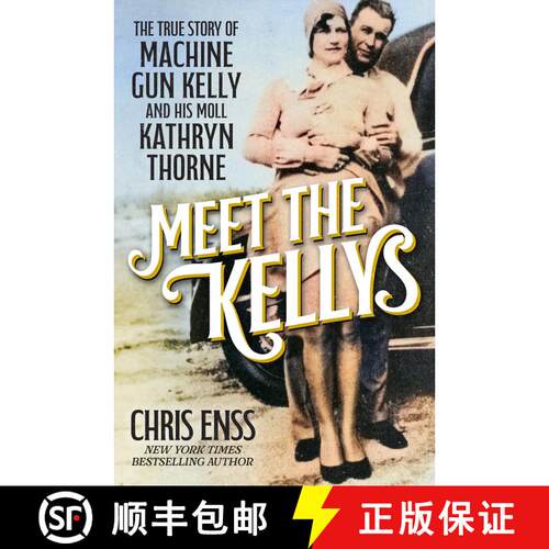 【3-4周达】精装 Meet the Kellys: The True Story of Machine Gun Kelly and His Moll Kathryn Thorne [9780806543055]