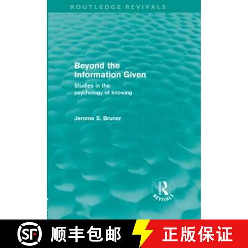 【3-4周达】精装 Beyond the Information Given (Routledge Revivals): Studies in the Psychology of Knowing [9780415573955]