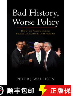 预订 Bad History, Worse Policy: How a False Narrative About the Financial Crisis Led to the Dodd-Fran... [9780844772387]