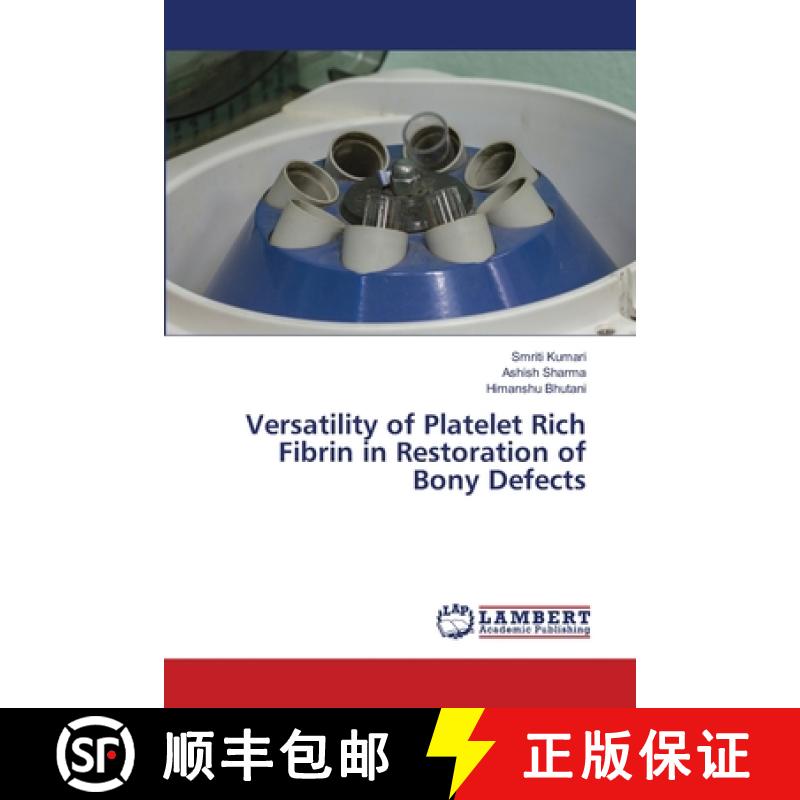 【2-3周达】Versatility of Platelet Rich Fibrin in Restoration of Bony Defects [9786203581478]
