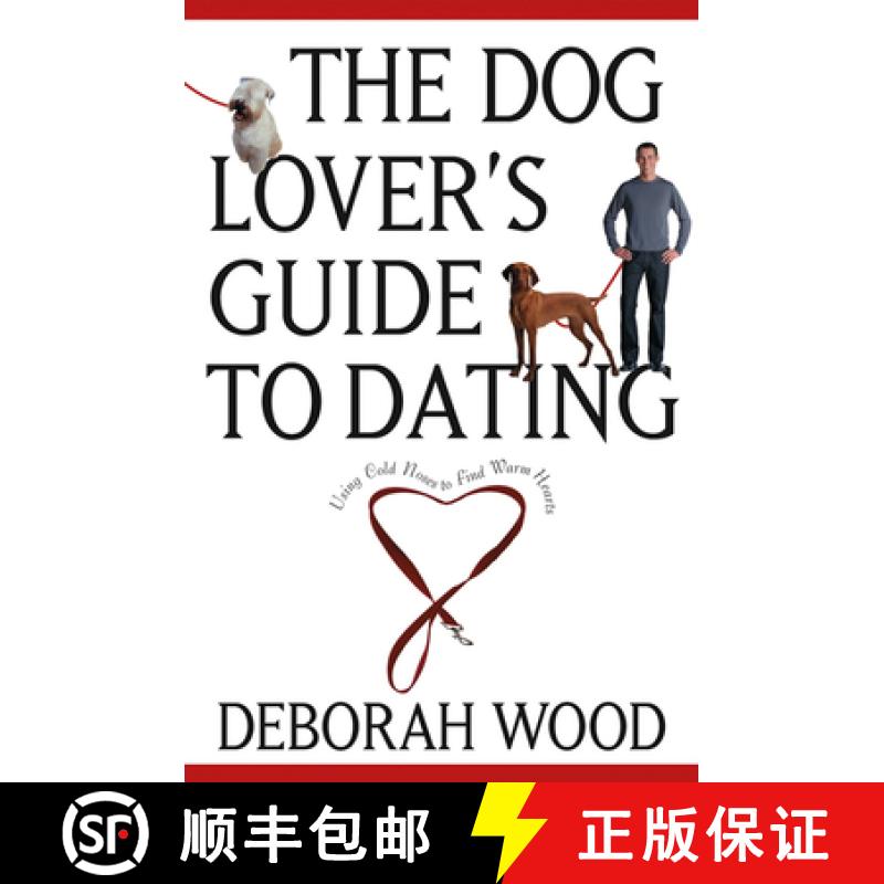 【3-4周达】The Dog Lover's Guide to Dating: Using Cold Noses to Find Warm Hearts [9781620456170]