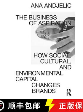 预订 The Business of Aspiration : How Social, Cultural, and Environmental Capital Changes Brands [9780367554408]