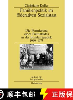 预订 Familienpolitik im foederativen Sozialstaat: Die Formierung Eines Politikfeldes in Der Bundesrep... [9783486568257]