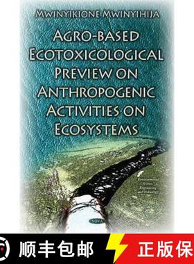 【3-4周达】Agro-based Ecotoxicological Preview on Anthropogenic Activities on Ecosystems *Editor to s... [9781634831888]