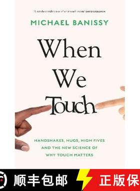 【3-4周达】When We Touch: Handshakes, hugs, high fives and the new science behind why touch matters [9781398708723]
