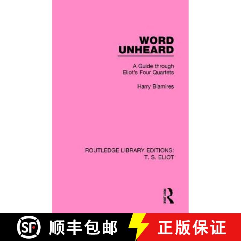 【3-4周达】Word Unheard: A Guide Through Eliot's Four Quartets [9781138998445]