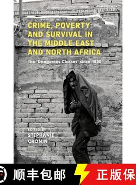 预订 Crime, Poverty and Survival in the Middle East and North Africa: The 'Dangerous Classes' Since 1800 [9781788313711]