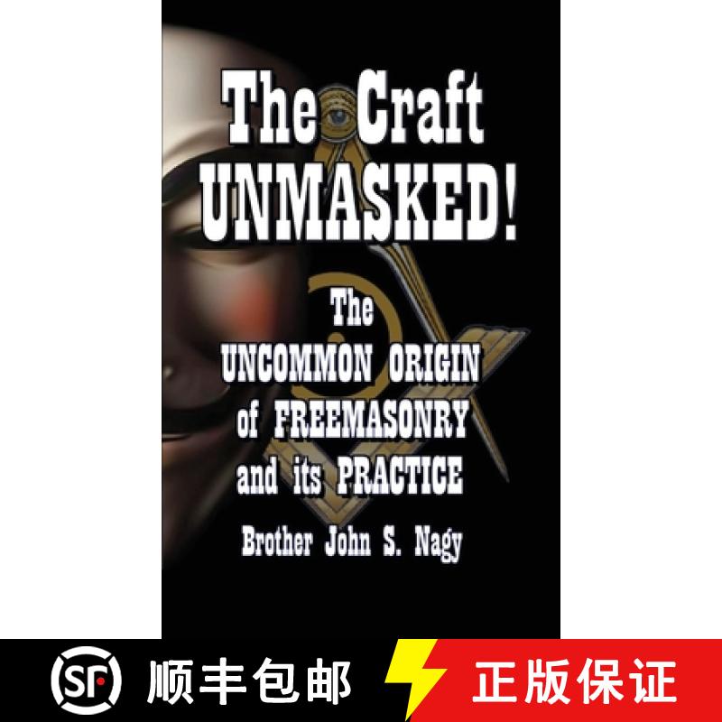 【3-4周达】The Craft UNMASKED!: The Uncommon Origin of Freemasonry and its Practice [9780991109425]