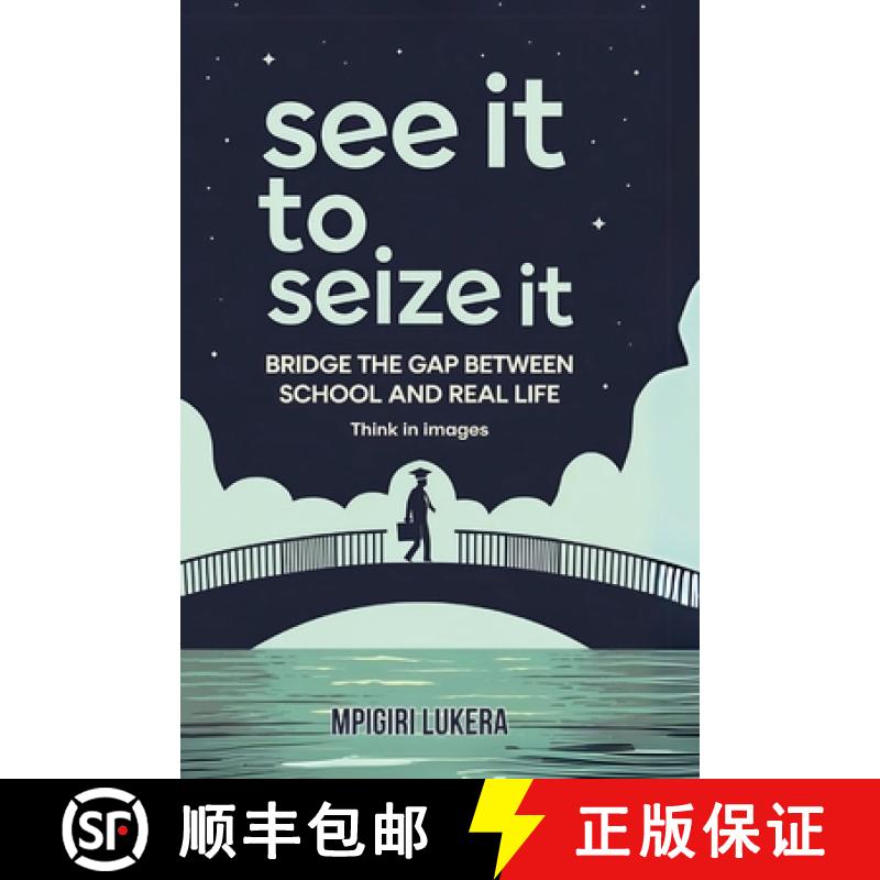 【3-4周达】See It To  Seize It: Bridge The Gap Between School And Real Life (Think In Images) [9798348569389]